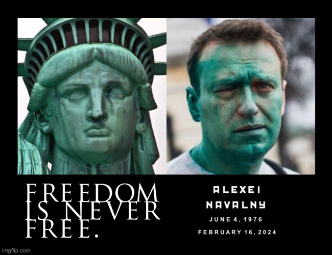 Alexei Navalny Statue of Liberty Freedom is Never Free Meme | image tagged in alexei navalny statue of liberty freedom is never free meme | made w/ Imgflip meme maker