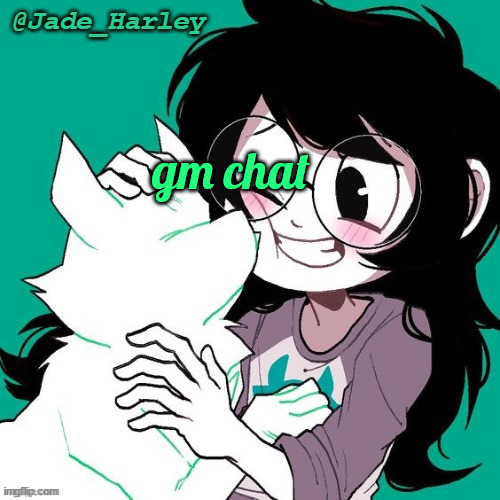 jade temp thx ms lalonde | gm chat | image tagged in jade temp thx ms lalonde | made w/ Imgflip meme maker