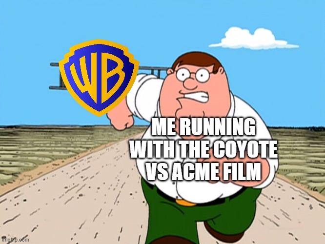 #SaveCoyotevsAcme | ME RUNNING WITH THE COYOTE VS ACME FILM | image tagged in peter griffin running away | made w/ Imgflip meme maker