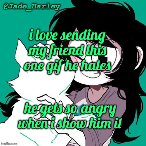 jade temp thx ms lalonde | i love sending my friend this one gif he hates; he gets so angry when i show him it | image tagged in jade temp thx ms lalonde | made w/ Imgflip meme maker