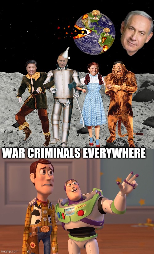 WAR CRIMINALS EVERYWHERE | image tagged in if only i had a,memes,x x everywhere | made w/ Imgflip meme maker