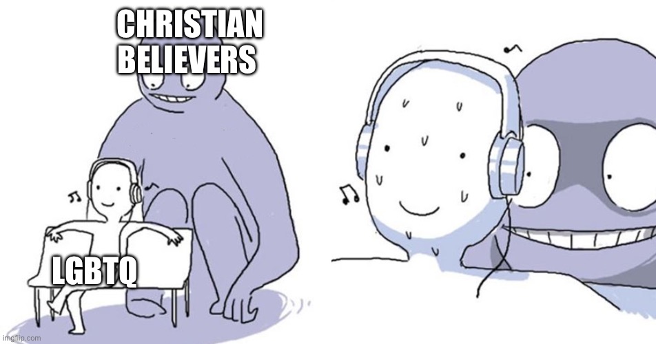 VBN | CHRISTIAN BELIEVERS; LGBTQ | image tagged in monster behind me | made w/ Imgflip meme maker