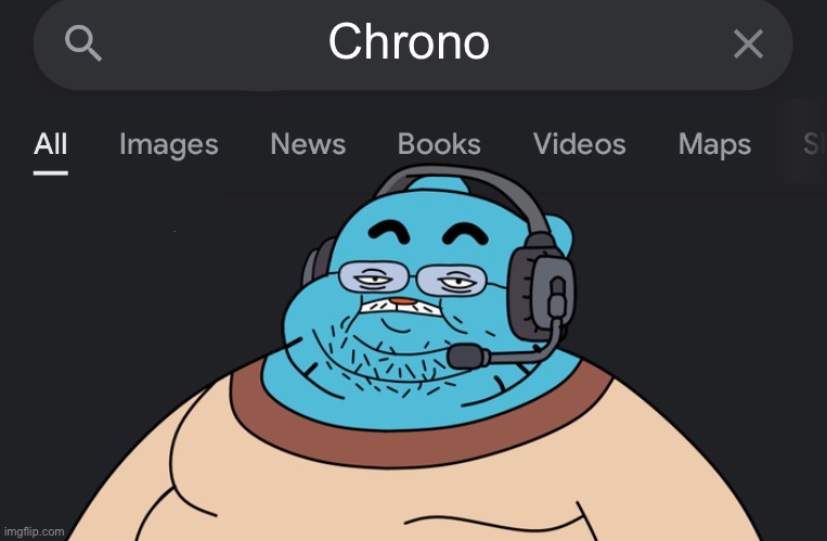 Fake search | Chrono | image tagged in fake search | made w/ Imgflip meme maker