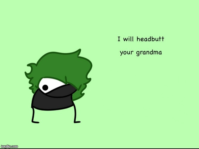 SmokeeBee I will headbutt your grandma | image tagged in smokeebee i will headbutt your grandma | made w/ Imgflip meme maker