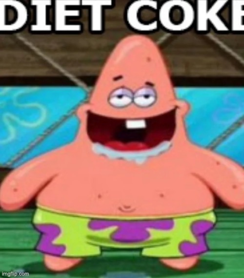 me when diet coke | image tagged in diet coke | made w/ Imgflip meme maker