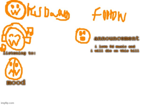 KSDzawg | i love 8d music and i will die on this hill | image tagged in ksdzawg | made w/ Imgflip meme maker