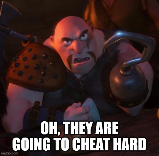 OH, THEY ARE GOING TO CHEAT HARD | made w/ Imgflip meme maker