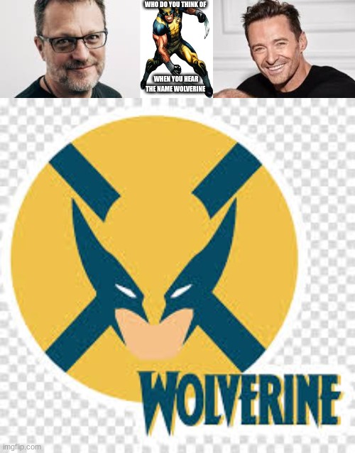 not sorry | WHO DO YOU THINK OF; WHEN YOU HEAR THE NAME WOLVERINE | image tagged in marvel,superheroes | made w/ Imgflip meme maker