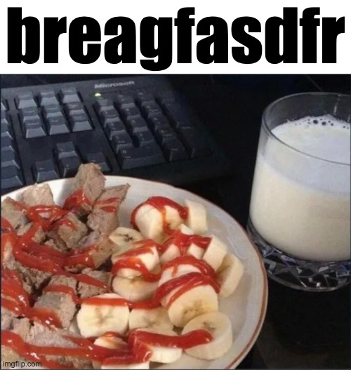 breagfasdfr | made w/ Imgflip meme maker
