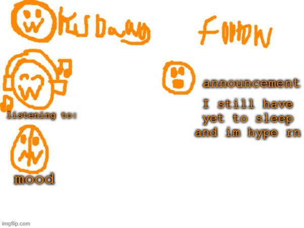KSDzawg | I still have yet to sleep and im hype rn | image tagged in ksdzawg | made w/ Imgflip meme maker