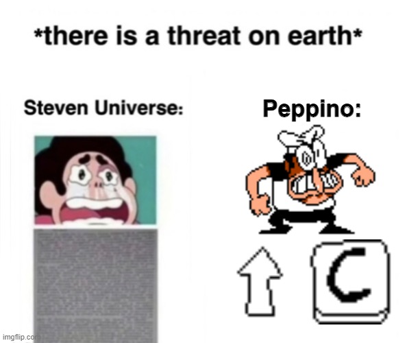 *super taunts* | Peppino: | image tagged in there is a threat on earth | made w/ Imgflip meme maker