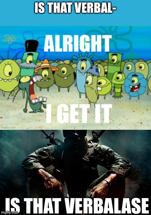 IS THAT VERBALASE | image tagged in is that character | made w/ Imgflip meme maker
