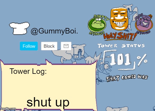 GummyBoi's Announcement Template | shut up | image tagged in gummyboi's announcement template | made w/ Imgflip meme maker