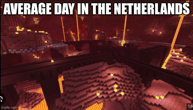 AVERAGE DAY IN THE NETHERLANDS | image tagged in first world problems | made w/ Imgflip meme maker