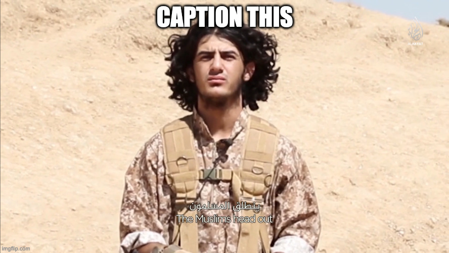 confused isis man | CAPTION THIS | image tagged in confused isis man | made w/ Imgflip meme maker