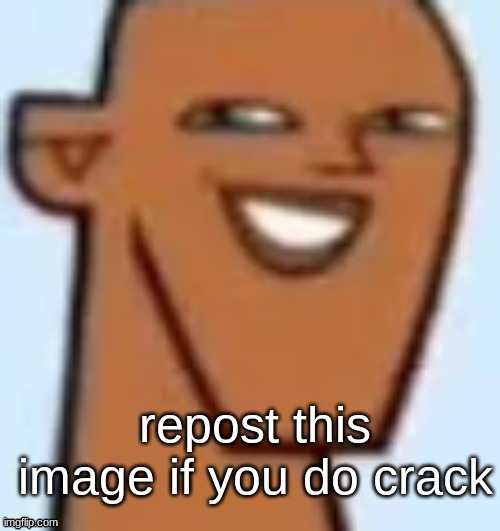 justin | repost this image if you do crack | image tagged in justin | made w/ Imgflip meme maker
