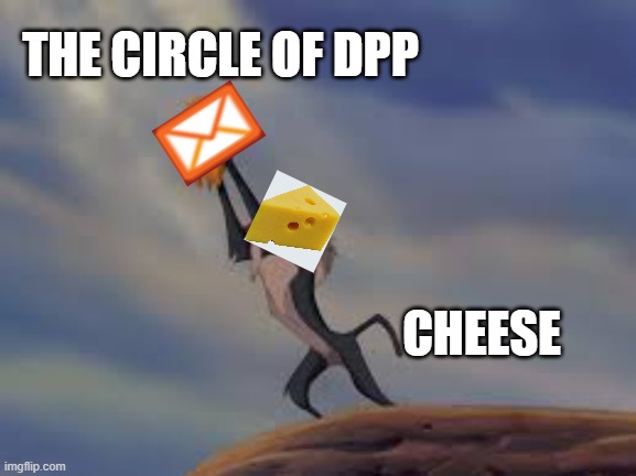 Lion King Lift | THE CIRCLE OF DPP; CHEESE | image tagged in lion king lift | made w/ Imgflip meme maker