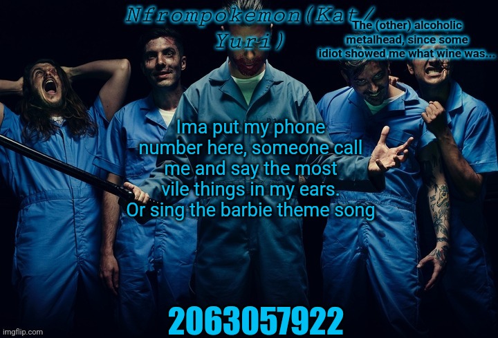 Nfrompokemon announcement template | Ima put my phone number here, someone call me and say the most vile things in my ears. Or sing the barbie theme song; 2063057922 | image tagged in nfrompokemon announcement template | made w/ Imgflip meme maker