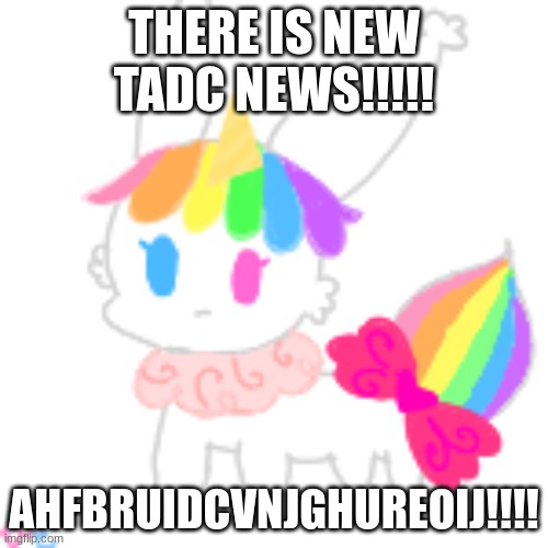 NOOO I ALREADY SPENT ALL MY MONEY ON PPT MERCH AGHHHHHHHHHHHHHHHHHHHh | THERE IS NEW TADC NEWS!!!!! AHFBRUIDCVNJGHUREOIJ!!!! | image tagged in chibi unicorn eevee | made w/ Imgflip meme maker