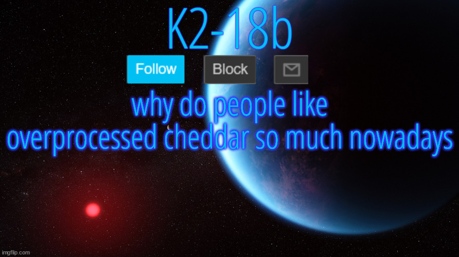 american cheese is disgusting, change my mind | why do people like overprocessed cheddar so much nowadays | image tagged in silver announcement template 5 0 | made w/ Imgflip meme maker