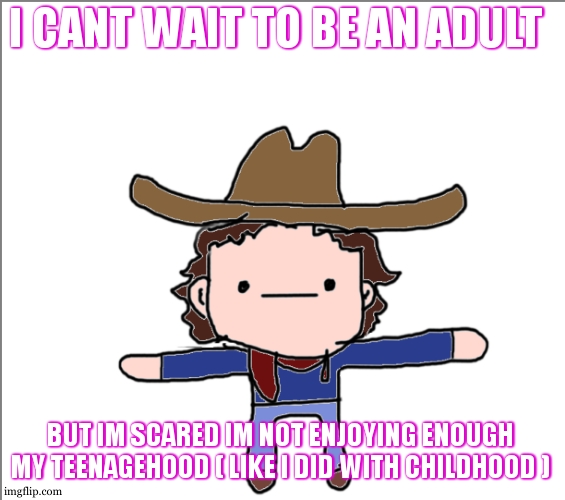 i feel like im gonna miss all the years i lived thinking abt being what i will be and not abt what to do | I CANT WAIT TO BE AN ADULT; BUT IM SCARED IM NOT ENJOYING ENOUGH MY TEENAGEHOOD ( LIKE I DID WITH CHILDHOOD ) | image tagged in supercat's little announcement | made w/ Imgflip meme maker