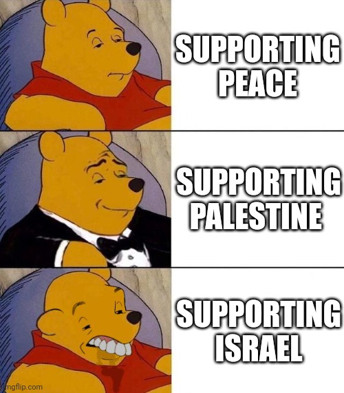 Free Palestine | SUPPORTING PEACE; SUPPORTING PALESTINE; SUPPORTING ISRAEL | image tagged in best better blurst | made w/ Imgflip meme maker
