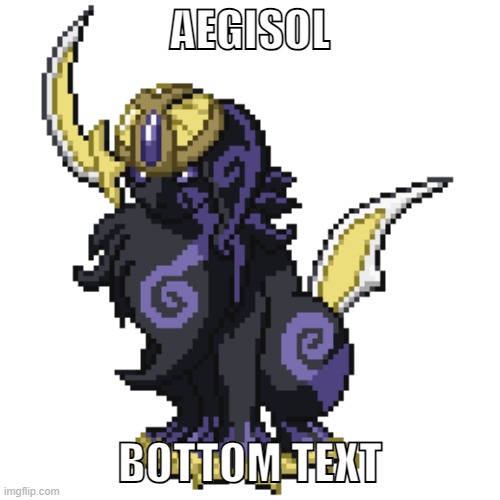 Aegisol | AEGISOL; BOTTOM TEXT | image tagged in aegisol | made w/ Imgflip meme maker