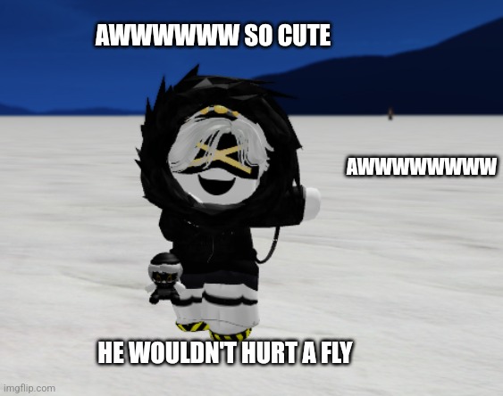 Cutest little murderer! | AWWWWWW SO CUTE; AWWWWWWWW; HE WOULDN'T HURT A FLY | made w/ Imgflip meme maker