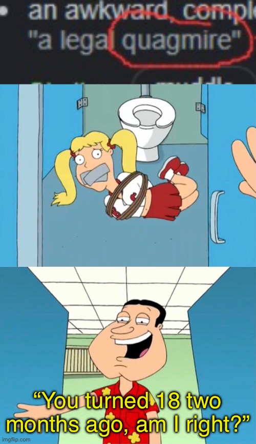 “You turned 18 two months ago, am I right?” | made w/ Imgflip meme maker