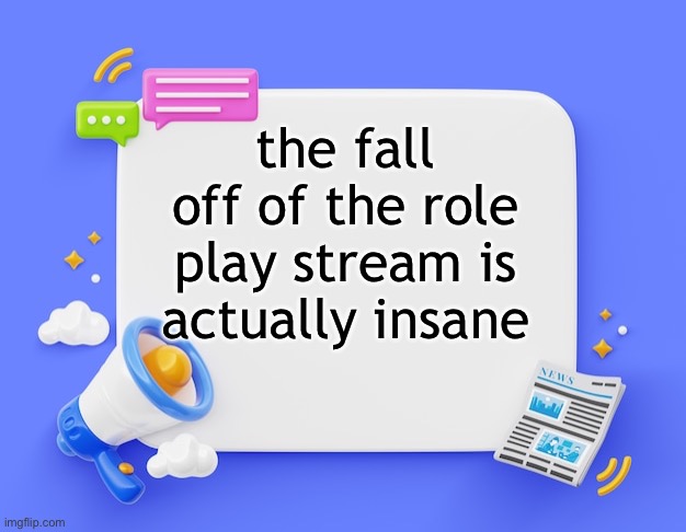 It was the stream where I discovered but it fell off hard | the fall off of the role play stream is actually insane | image tagged in facebook ahh announcement template | made w/ Imgflip meme maker