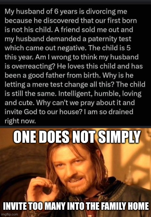 Baby Daddy | ONE DOES NOT SIMPLY; INVITE TOO MANY INTO THE FAMILY HOME | image tagged in memes,one does not simply,baby,daddy | made w/ Imgflip meme maker
