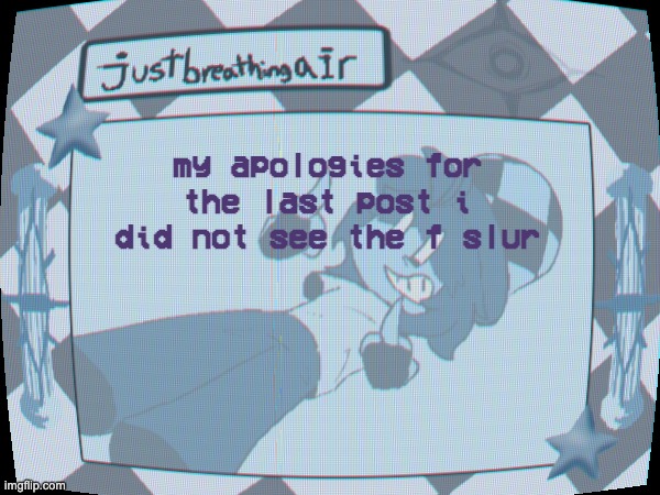 uh umm shit | my apologies for the last post i did not see the f slur | made w/ Imgflip meme maker