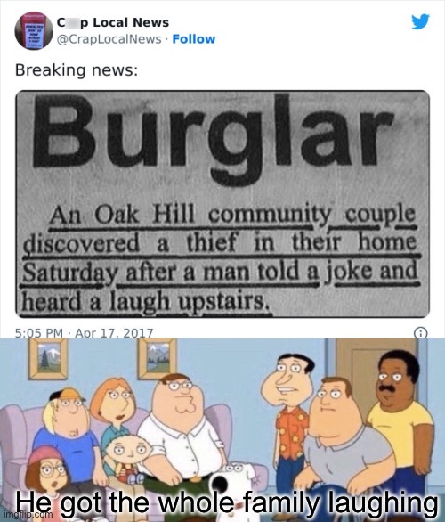 Burglar | He got the whole family laughing | image tagged in damn bro you got the whole squad laughing,family feud,family | made w/ Imgflip meme maker