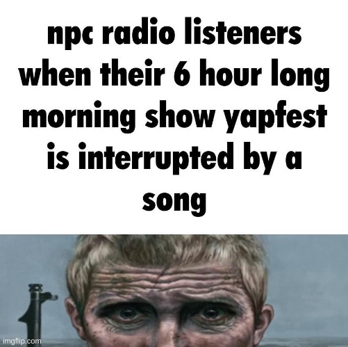 when a song interrupts my ads (i use spotify) | made w/ Imgflip meme maker