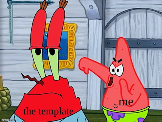 Patrick Booing Krabs | the template me | image tagged in patrick booing krabs | made w/ Imgflip meme maker