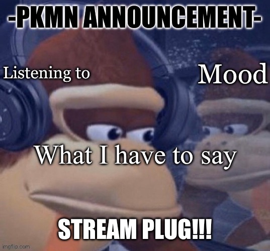 The streams existed for a while now but I don’t want it to die | STREAM PLUG!!! | image tagged in pkmn announcement | made w/ Imgflip meme maker