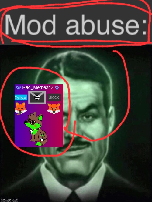 Mod abuse: | image tagged in mod abuse | made w/ Imgflip meme maker