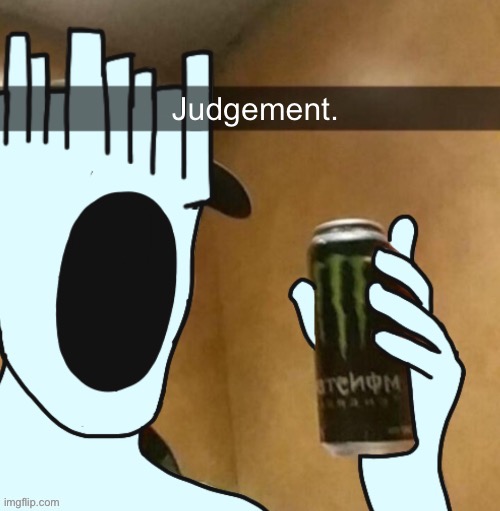 Judgement. | made w/ Imgflip meme maker