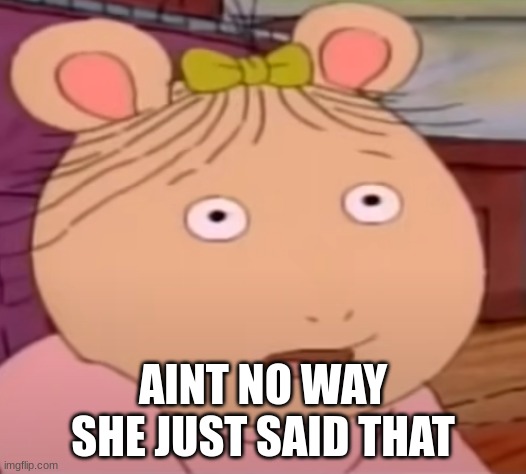 Your sister lied | AINT NO WAY SHE JUST SAID THAT | image tagged in memes,no way,baby,pbs kids | made w/ Imgflip meme maker