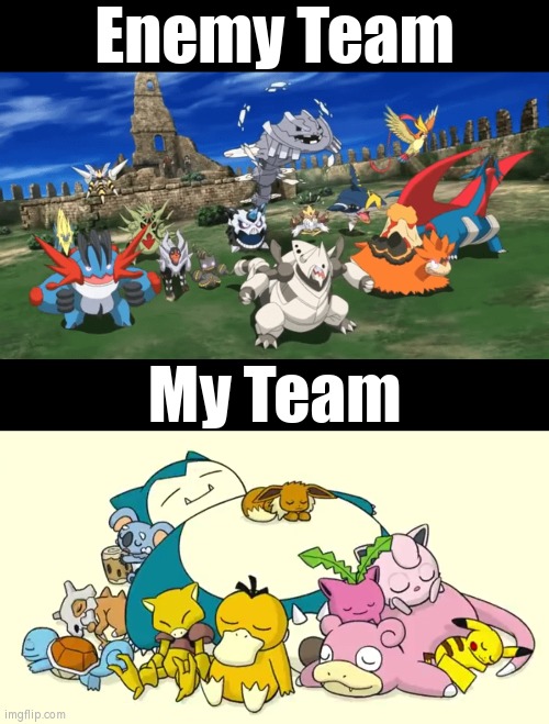 Think my Team can beat the enemy Team? | Enemy Team; My Team | image tagged in memes,funny,team | made w/ Imgflip meme maker