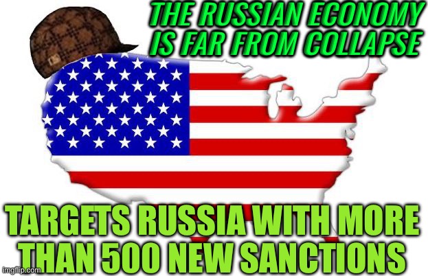 U.S. opts for tougher punishment | THE RUSSIAN ECONOMY IS FAR FROM COLLAPSE; TARGETS RUSSIA WITH MORE
THAN 500 NEW SANCTIONS | image tagged in scumbag america,creepy joe biden,evil government,good guy putin,russo-ukrainian war,us government | made w/ Imgflip meme maker