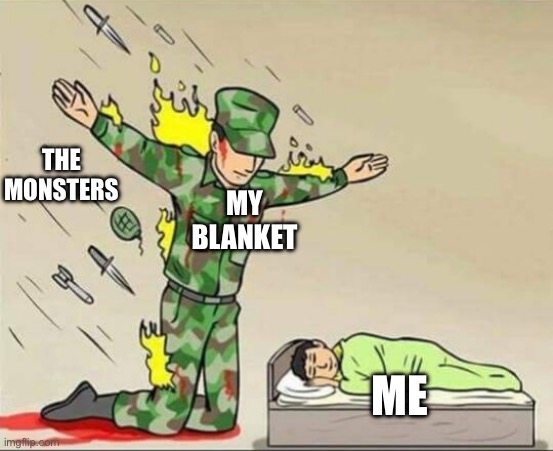 Soldier protecting sleeping child | THE MONSTERS; MY BLANKET; ME | image tagged in soldier protecting sleeping child,sleep | made w/ Imgflip meme maker