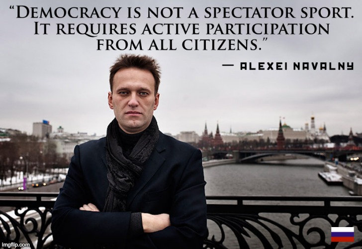 Alexei Navalny Quote Democracy Is Not A Spectator Sport Meme | image tagged in alexei navalny quote democracy is not a spectator sport meme | made w/ Imgflip meme maker