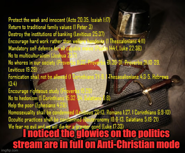 The Demons Are Working | I noticed the glowies on the politics stream are in full on Anti-Christian mode | image tagged in helmet-armor-shield,memes | made w/ Imgflip meme maker