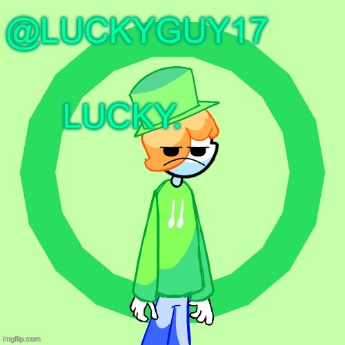 LuckyGuy17 Template | LUCKY. | image tagged in luckyguy17 template | made w/ Imgflip meme maker
