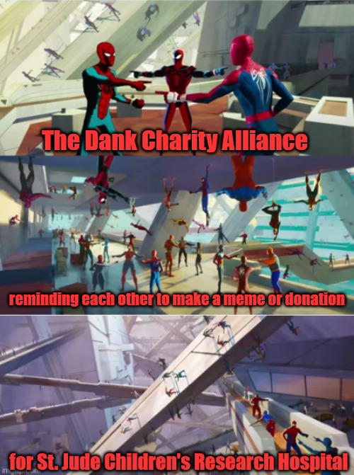 Don't forget | The Dank Charity Alliance; reminding each other to make a meme or donation; for St. Jude Children's Research Hospital | image tagged in spiderman point x100000,dank,christian,memes,r/dankchristianmemes | made w/ Imgflip meme maker