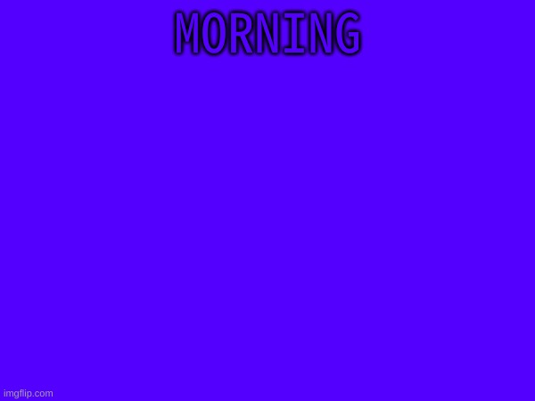mn | MORNING | image tagged in n | made w/ Imgflip meme maker