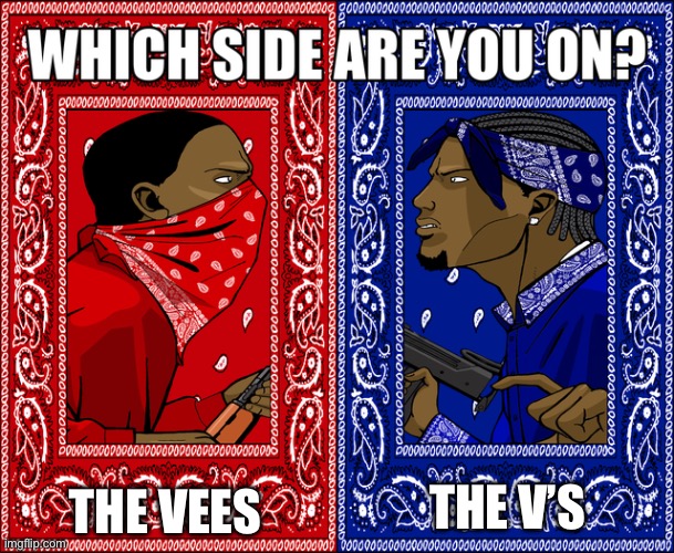 I’m on blue | THE VEES; THE V’S | image tagged in which side are you on | made w/ Imgflip meme maker