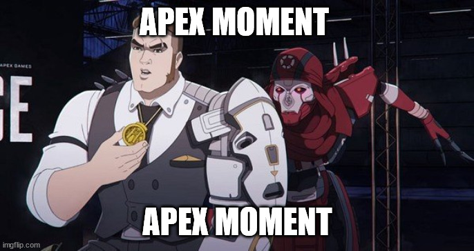 Apex Moment | APEX MOMENT; APEX MOMENT | image tagged in revenant apex | made w/ Imgflip meme maker