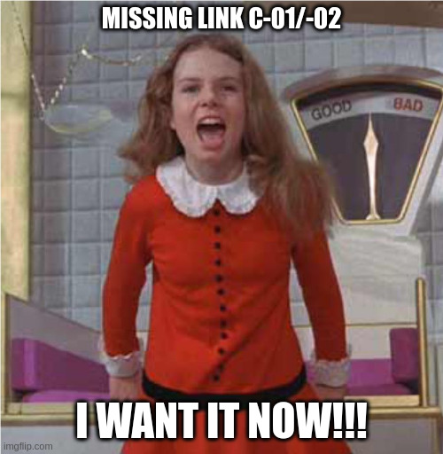 Veruca Salt | MISSING LINK C-01/-02; I WANT IT NOW!!! | image tagged in veruca salt | made w/ Imgflip meme maker